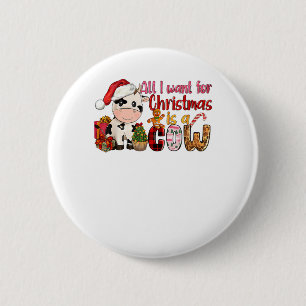Badge Rond 5 Cm Tout Ce Que Je Veux Pour Noël C'Est Vache Noël Met