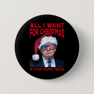Badge Rond 5 Cm Tout Ce Que Je Veux Pour Noël Est Quatre Années De