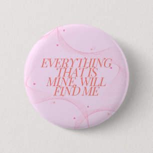 Badge Rond 5 Cm Tout ce qui est à moi, me trouvera