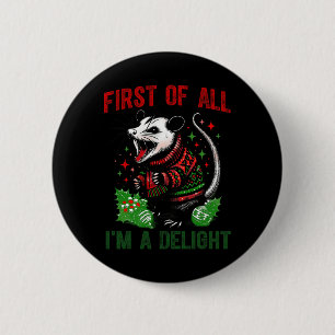 Badge Rond 5 Cm Tout d'abord, je suis un délice Sarcastique Angry 