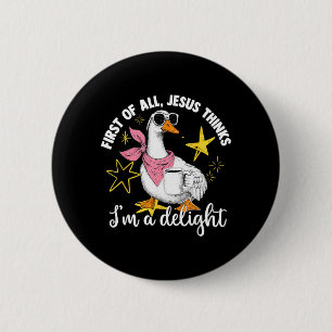 Badge Rond 5 Cm Tout d'abord Jésus pense que je suis une délice Fl