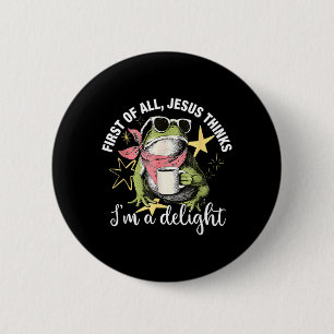 Badge Rond 5 Cm Tout d'abord Jésus pense que je suis une délice Fl