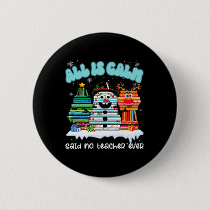 Badge Rond 5 Cm Tout Est Calme Dit Aucun Enseignant Jamais Drôle E