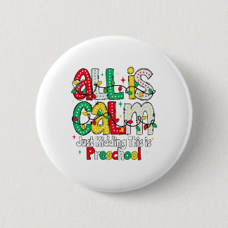 Badge Rond 5 Cm Tout est calme, je plaisante, c'est un professeur