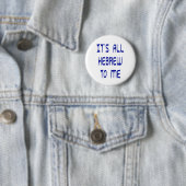Badge Rond 5 Cm Tout est hébreu pour moi (En situation)
