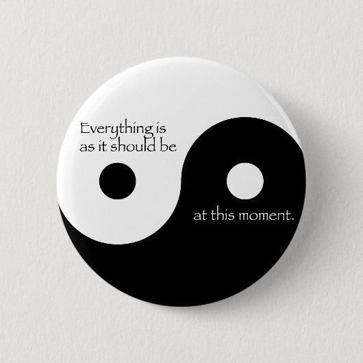 Badge Rond 5 Cm Tout est pendant qu'il devrait être (Devant)