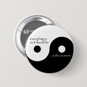 Badge Rond 5 Cm Tout est pendant qu'il devrait être (Devant & derrière)