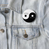 Badge Rond 5 Cm Tout est pendant qu'il devrait être (En situation)