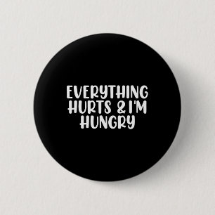 Badge Rond 5 Cm Tout fait mal et j'ai faim Bodybuilding Gym W