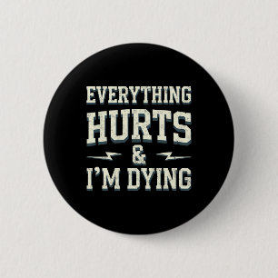 Badge Rond 5 Cm Tout Fait Mal Et Je Mouie Drôle Gym Tee Humoro