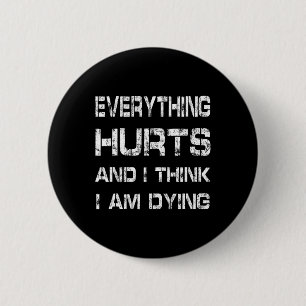 Badge Rond 5 Cm Tout Fait Mal Et Je Mouie Drôle Gym Tee Humoro