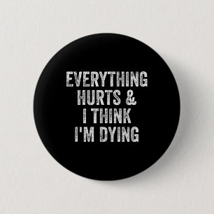 Badge Rond 5 Cm Tout fait mal et je pense que je meurs Gym Bodybui