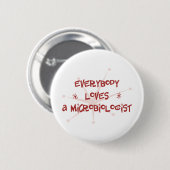 Badge Rond 5 Cm Tout le monde aime un microbiologiste (Devant & derrière)