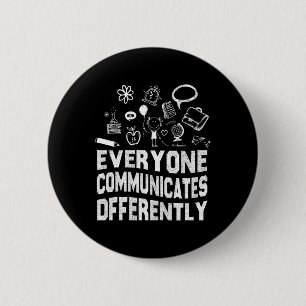 Badge Rond 5 Cm Tout Le Monde Communique Différemment Une Éducatio