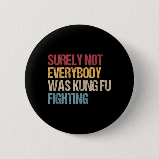 Badge Rond 5 Cm Tout Le Monde N'Était Certainement Pas Kung Fu Lut (Devant)