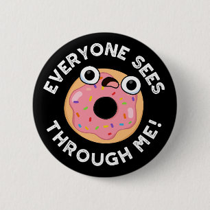Badge Rond 5 Cm Tout Le Monde Voit À Travers Moi Drôle Jeu De Donu