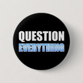 Badge Rond 5 Cm Tout remettre en question (Devant)