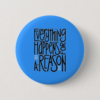 Badge Rond 5 Cm Tout se produit pour un bouton de raison