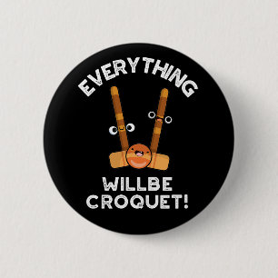 Badge Rond 5 Cm Tout Sera Croquet Sports Pun Dark BG