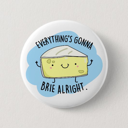 Badge Rond 5 Cm Tout Va Bien Brie Fou Pun Au Fromage (Devant)