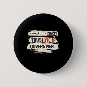Badge Rond 5 Cm Tout va bien Faites confiance à votre gouvernement