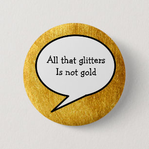 Badge Rond 5 Cm Toutes ces parties scintillant ne sont pas de l'or