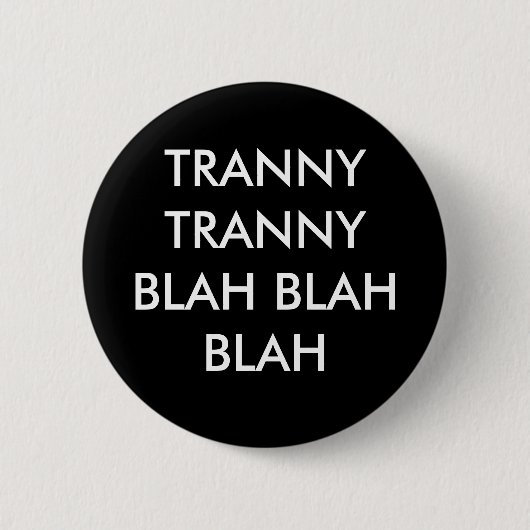 Badge Rond 5 Cm TRANNY TRANNY BLAH - Blah (Devant)