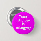 Badge Rond 5 Cm Trans ideology is misogyny button (Devant & derrière)