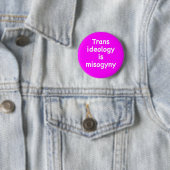 Badge Rond 5 Cm Trans ideology is misogyny button (En situation)