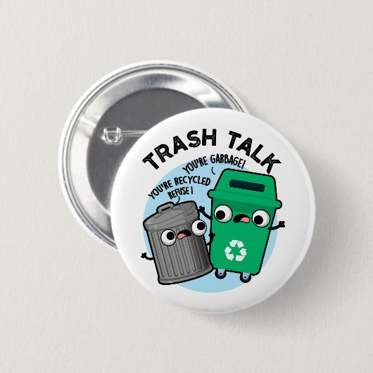 Badge Rond 5 Cm Trash Talk amusant Poubelle Poubelle Pun (Devant & derrière)
