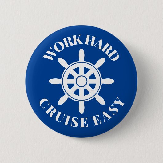 Badge Rond 5 Cm Travailler dur Cruise Easy - Dire amusant pour les (Devant)