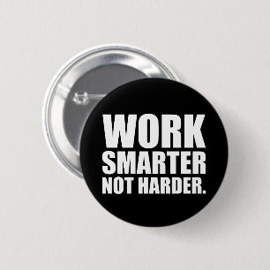 Badge Rond 5 Cm Travailler plus intelligent pas plus difficile Mot