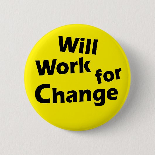 Badge Rond 5 Cm Travaillera pour le changement - conception (Devant)