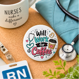Badge Rond 5 Cm Travaillerai pour Café Infirmière