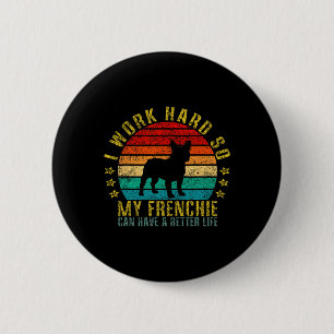 Badge Rond 5 Cm Travaillez dur afin que mon Français puisse avoir 