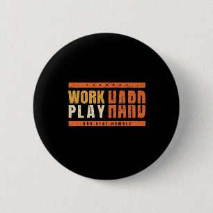 Badge Rond 5 Cm Travaillez dur Jouez dur Nice Dire l'Idée cadeau s