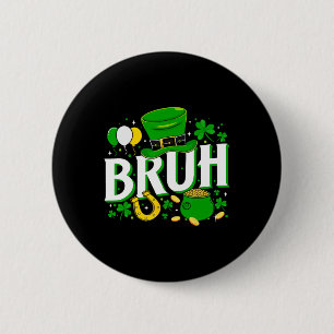 Badge Rond 5 Cm Trèfle irlandais Bruh Joyeuse St Patrick St Pats