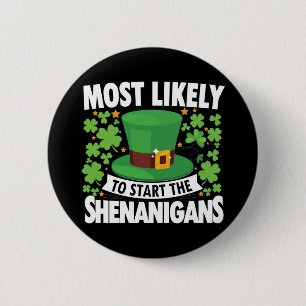 Badge Rond 5 Cm Très Probable De Commencer Le Shenanigan Funny St