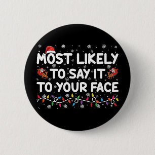 Badge Rond 5 Cm Très Probable De Le Dire À Votre Visage Drôle Noël