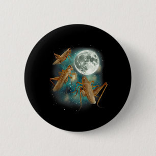 Badge Rond 5 Cm Trois Lune de criquet 3 Insecte hurlement Meme Mag