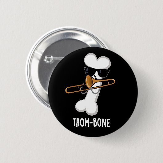 Badge Rond 5 Cm Trom-bone Musique drôle Trombone Pun Dark BG (Devant & derrière)