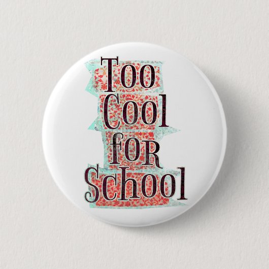 Badge Rond 5 Cm Trop cool (Devant)