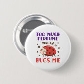 Badge Rond 5 Cm Trop de parfum Vraiment Buvez-Moi Amusant Parfum (Devant & derrière)