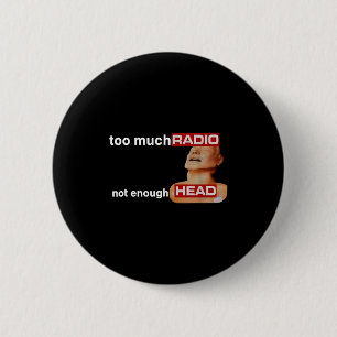 Badge Rond 5 Cm Trop de Radio Pas Assez de Tête Drôle 80's Radio T