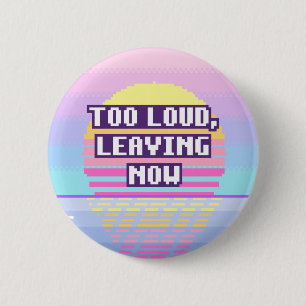 Badge Rond 5 Cm Trop Fort, Je Pars Maintenant Bouton Pixel Neurodi