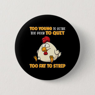 Badge Rond 5 Cm Trop jeune pour prendre sa retraite Trop pauvre po