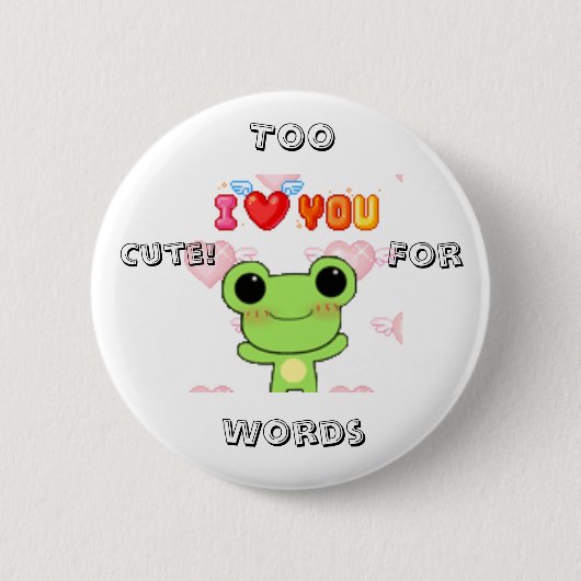 Badge Rond 5 Cm Trop mignon ! pour des mots (Devant)
