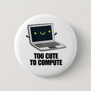 Badge Rond 5 Cm Trop Mignonne Pour Calculer Funny Ordinateur Porta