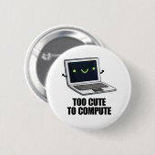 Badge Rond 5 Cm Trop Mignonne Pour Calculer Funny Ordinateur Porta (Devant & derrière)