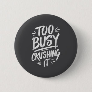 Badge Rond 5 Cm Trop occupé à réussir Motivation réussie Gagnant 
